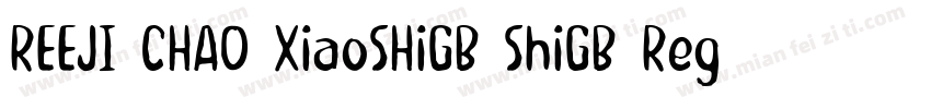 REEJI CHAO XiaoSHiGB ShiGB Regular字体转换